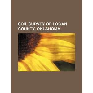   of Logan County, Oklahoma (9781234439576) U.S. Government Books