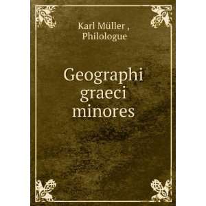    Geographi graeci minores Philologue Karl MÃ¼ller  Books