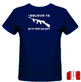   TO HOME ALONE   I BELIEVE YA BUT MY TOMMY GUN DONT!   FUNNY T SHIRT