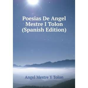   De Angel Mestre I Tolon (Spanish Edition) Angel Mestre Y Tolon Books