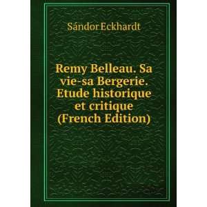  Remy Belleau. Sa vie sa Bergerie. Etude historique et 
