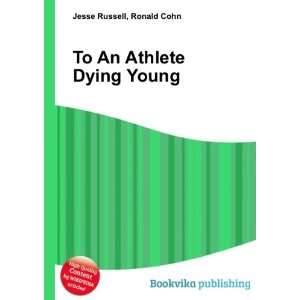  To An Athlete Dying Young Ronald Cohn Jesse Russell 