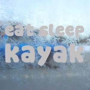  EAT SLEEP KAYAK Gray Decal Car Truck Bumper Window Gray 