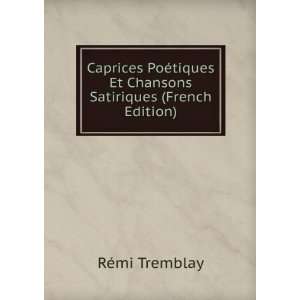  Caprices PoÃ©tiques Et Chansons Satiriques (French 