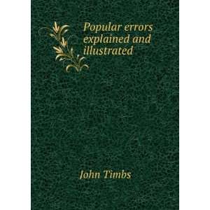    Popular errors explained and illustrated John Timbs Books