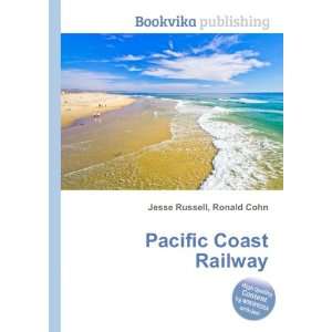  Pacific Coast Railway Ronald Cohn Jesse Russell Books