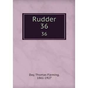  Rudder. 36 Thomas Fleming, 1861 1927 Day Books