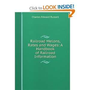  Railroad Melons, Rates and Wages A Handbook of Railroad 