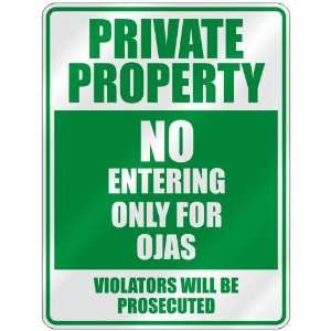   PROPERTY NO ENTERING ONLY FOR OJAS  PARKING SIGN