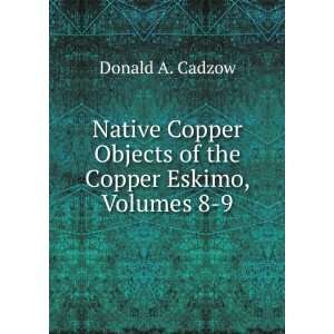   Objects of the Copper Eskimo, Volumes 8 9 Donald A. Cadzow Books