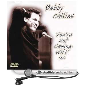   re Not Coming With Us (Audible Audio Edition) Bobby Collins Books