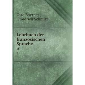   franzÃ¶sischen Sprache. 3 Friedrich Schmitz Otto Boerner  Books