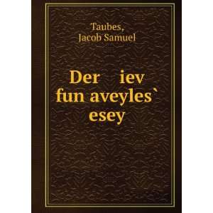  Der iev fun aveylesÌ? esey Jacob Samuel Taubes Books