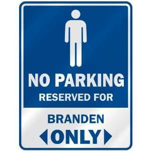   NO PARKING RESEVED FOR BRANDEN ONLY  PARKING SIGN