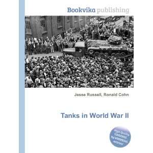  Tanks in World War II Ronald Cohn Jesse Russell Books