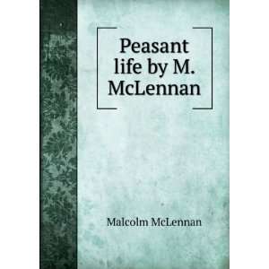 Peasant life by M. McLennan. Malcolm McLennan  Books