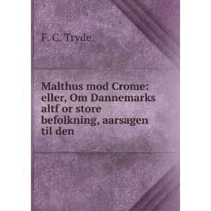  Malthus mod Crome eller, Om Dannemarks altf or store 