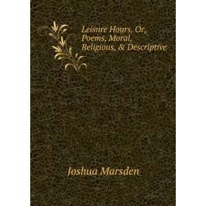   , Or, Poems, Moral, Religious, & Descriptive Joshua Marsden Books