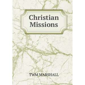  Christian Missions TWM MARSHALL Books