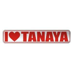  I LOVE TANAYA  STREET SIGN NAME