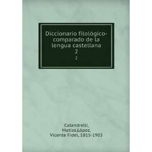   MatÃ­as,LÃ³pez, Vicente Fidel, 1815 1903 Calandrelli: Books