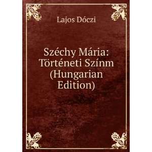  SzÃ©chy MÃ¡ria: TÃ¶rtÃ©neti SzÃ­nm (Hungarian 