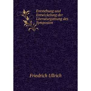   der Literaturgattung des Symposion Friedrich Ullrich Books