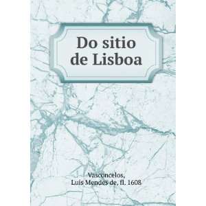    Do sitio de Lisboa. LuÃ­s Mendes de, fl. 1608 Vasconcelos Books