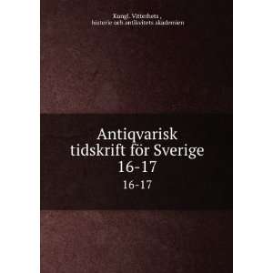  Antiqvarisk tidskrift fÃ¶r Sverige. 16 17: historie och 