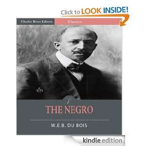 The Negro (Illustrated) W.E.B. Du Bois, Charles River Editors  