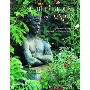    Secret Gardens of London [Hardcover] Caroline Clifton Mogg Books