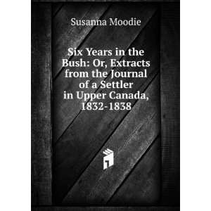   Journal of a Settler in Upper Canada, 1832 1838 Susanna Moodie Books