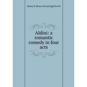   comedy in four acts Henry H. [from old catalog] Morrill Books