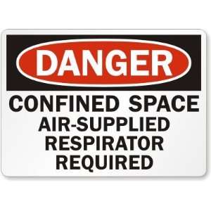 Danger: Confined Space Air Supplied Respirator Required Aluminum Sign 