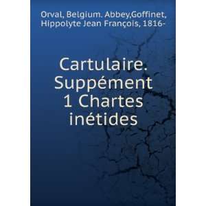  Cartulaire. SuppÃ©ment 1 Chartes inÃ©tides Belgium 