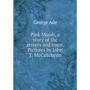  Pink Marsh, a story of the streets and town. Pictures by 