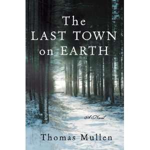    By Thomas Mullen The Last Town on Earth A Novel  N/A  Books
