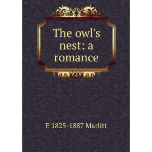  The owls nest: a romance: E 1825 1887 Marlitt: Books