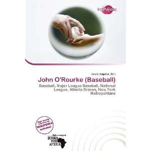    John ORourke (Baseball) (9786136864785): Jerold Angelus: Books