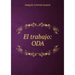  El trabajo ODA JoaquÃ­n Lorenzo Luaces Books