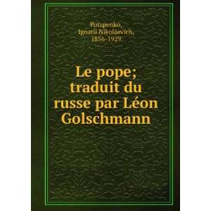   LÃ©on Golschmann Ignatii Nikolaevich, 1856 1929 Potapenko Books