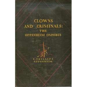   Oppenheim Omnibus: Clowns and Criminals: E. Phillips Oppenheim: Books