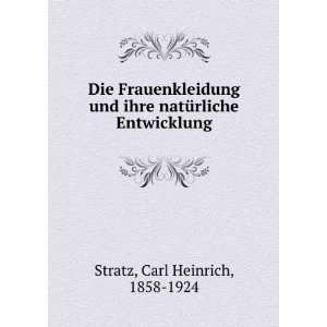   Entwicklung: Carl Heinrich, 1858 1924 Stratz:  Books