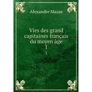  Vies des grand capitaines franÃ§ais du moyen Ã¢ge. 1 