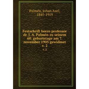   november 1905 gewidmet. v. 2: Johan Axel, 1845 1919 PalmÃ©n: Books