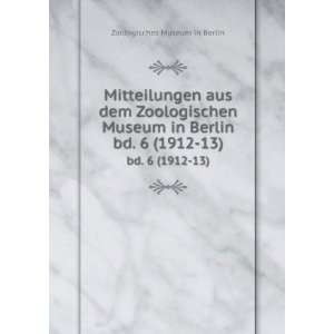   Museum in Berlin. bd. 6 (1912 13): Zoologisches Museum in Berlin