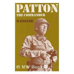 Patton the Commander / [By] H. Essame: Hubert Essame:  