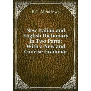   in Two Parts: With a New and Concise Grammar: F C. Meadows: Books