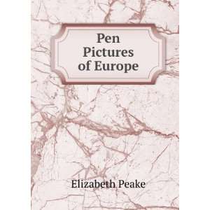 Pen Pictures of Europe Elizabeth Peake  Books