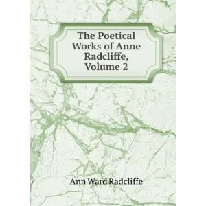   Poetical Works of Anne Radcliffe, Volume 2: Ann Ward Radcliffe: Books
